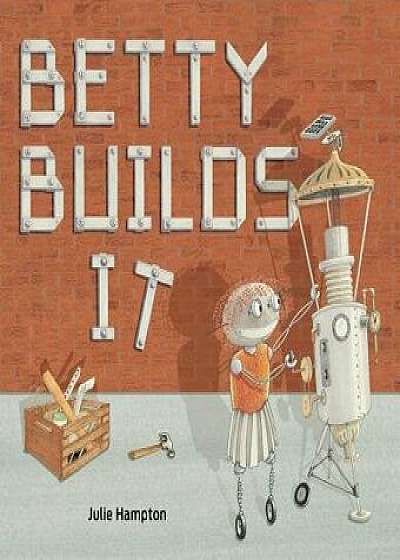 Betty Builds It, Hardcover/Julie Hampton