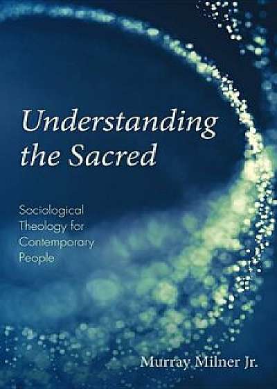 Understanding the Sacred, Paperback/Murray Jr. Milner