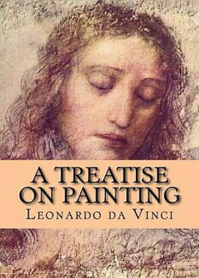 A Treatise on Painting/Leonardo Da Vinci