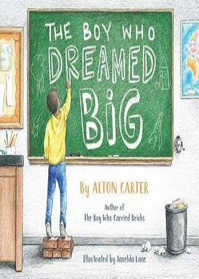 The Boy Who Dreamed Big, Paperback/Alton Carter