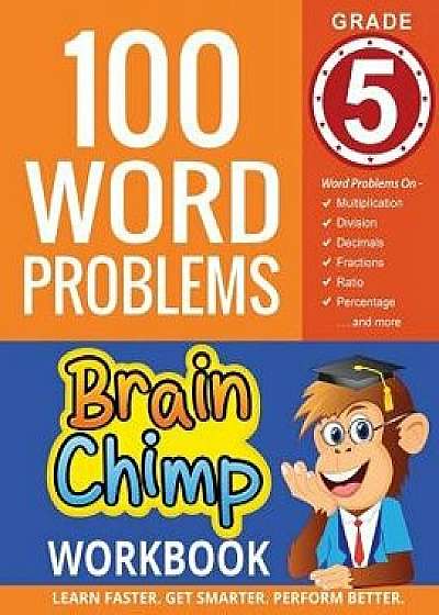 100 Word Problems: Grade 5 Math Workbook, Paperback/Brainchimp