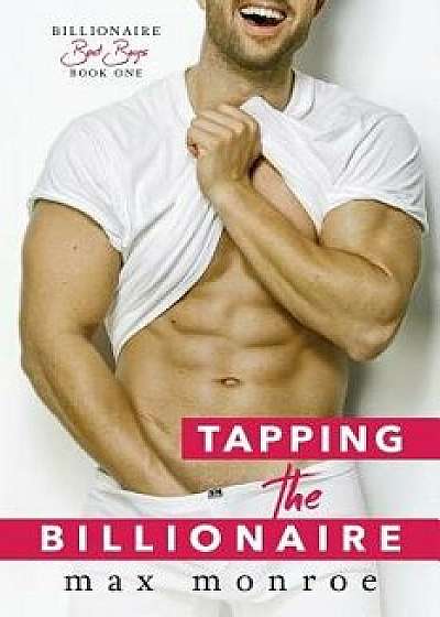 Tapping the Billionaire, Paperback/Max Monroe