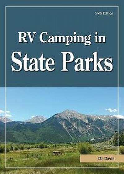 RV Camping in State Parks, 6th Edition, Paperback/D. J. Davin