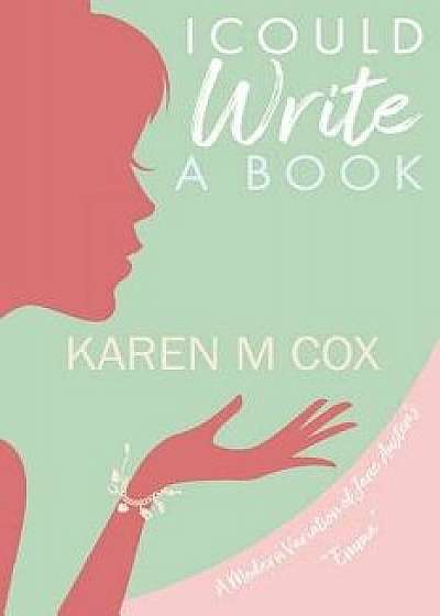 I Could Write a Book: A Modern Variation of Jane Austen's "emma, Paperback/Karen M. Cox
