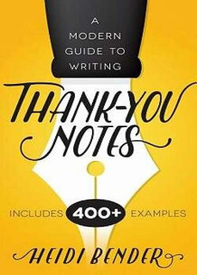 A Modern Guide to Writing Thank-You Notes/Heidi Bender