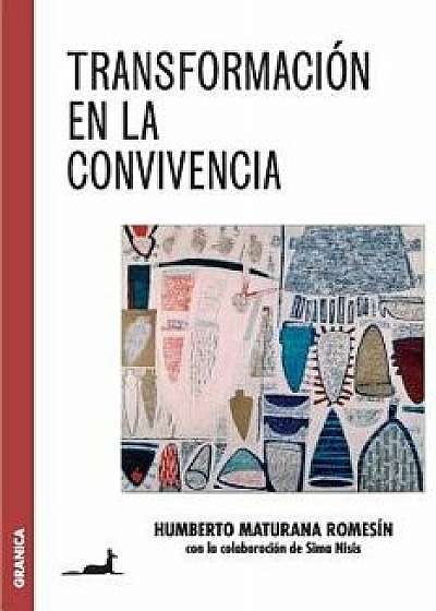 Transformación en la convivencia, Paperback/Humberto Maturana Romesin