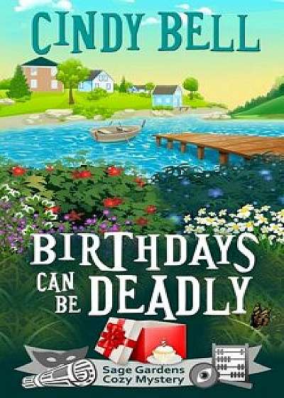 Birthdays Can Be Deadly, Paperback/Cindy Bell