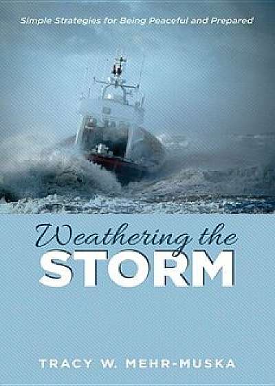 Weathering the Storm, Paperback/Tracy W. Mehr-Muska