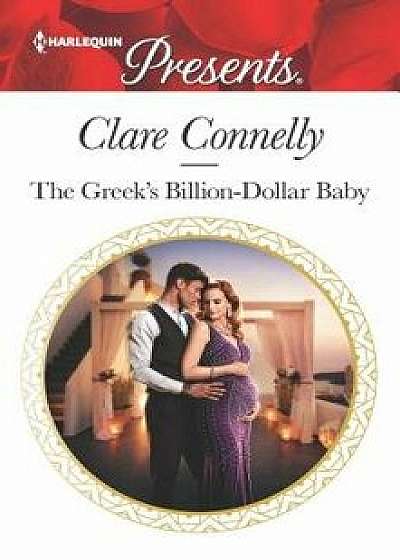 The Greek's Billion-Dollar Baby/Clare Connelly
