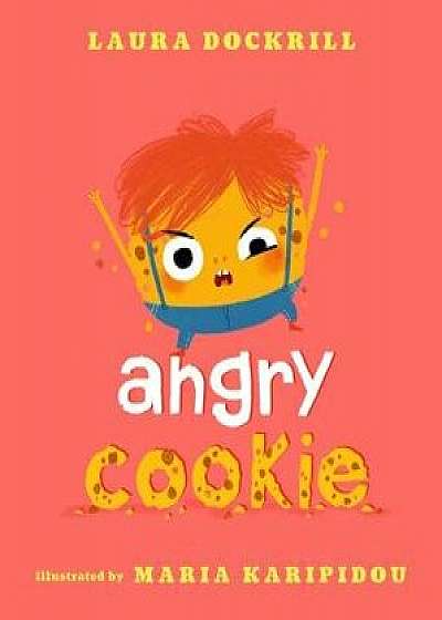 Angry Cookie, Hardcover/Laura Dockrill