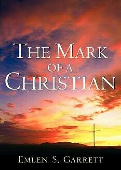 The Mark of a Christian, Paperback/Emlen S. Garrett
