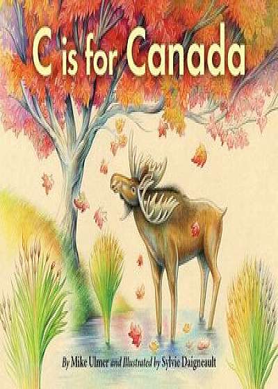 C Is for Canada/Michael Ulmer