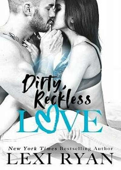 Dirty, Reckless Love, Paperback/Lexi Ryan