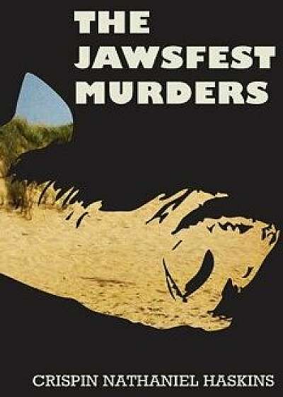 The Jawsfest Murders, Paperback/MR Crispin Nathaniel Haskins
