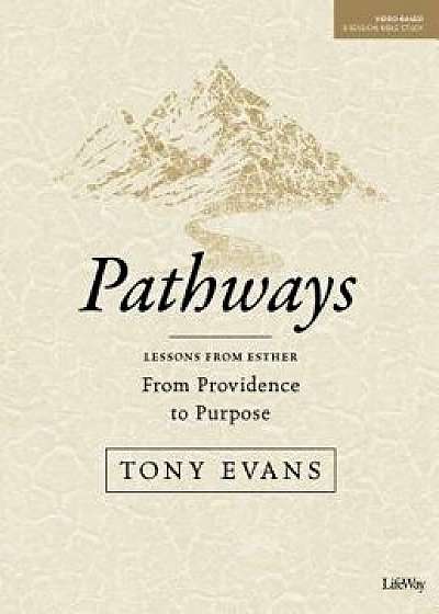 Pathways - Bible Study Book: From Providence to Purpose, Paperback/Tony Evans