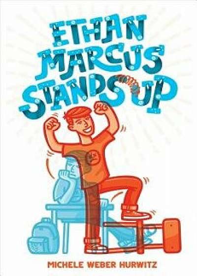 Ethan Marcus Stands Up, Paperback/Michele Weber Hurwitz