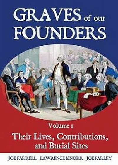 Graves of Our Founders: Their Lives, Contributions, and Burial Sites, Paperback/Lawrence Knorr