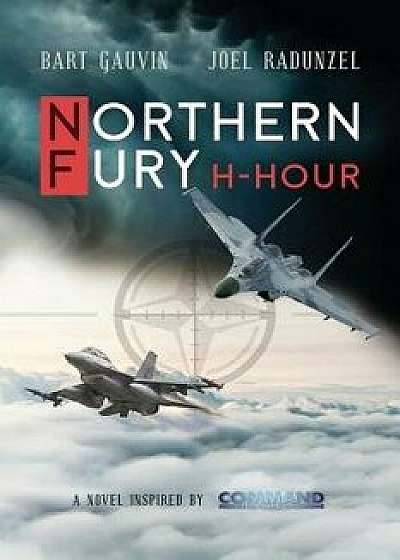 Northern Fury: H-Hour, Paperback/Bart Gauvin
