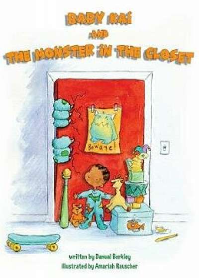 Baby Kai and the Monster in the Closet, Hardcover/Danual Berkley