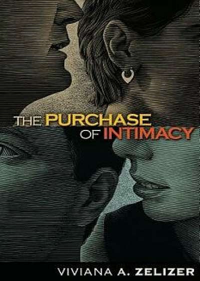 The Purchase of Intimacy, Paperback/Viviana A. Zelizer