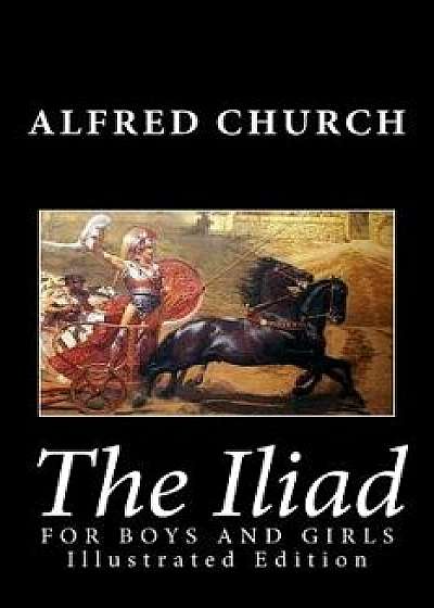 The Iliad for Boys and Girls, Paperback/Alfred Church