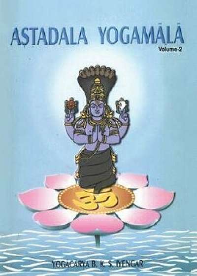 Astadala Yogamala (Collected Works) Volume 2, Paperback/B. K. S. Iyengar
