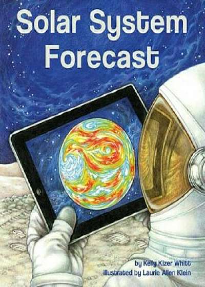 Solar System Forecast, Paperback/Kelly Kizer Whitt