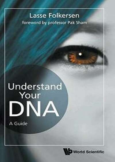 Understand Your Dna: A Guide, Hardcover/Lasse Folkersen