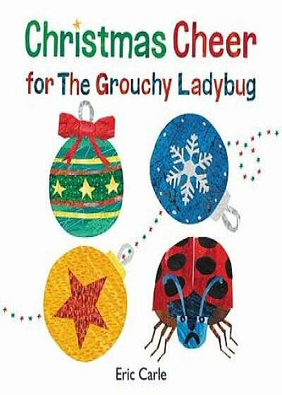 Christmas Cheer for the Grouchy Ladybug, Hardcover/Eric Carle