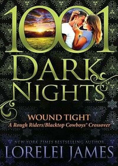 Wound Tight: A Rough Riders/Blacktop Cowboys Crossover, Paperback/Lorelei James