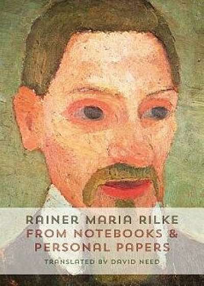 From Notebooks and Personal Papers, Paperback/Rainer Maria Rilke