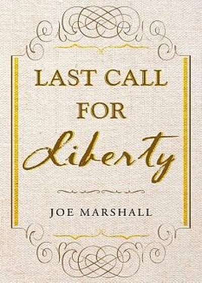 Last Call for Liberty, Paperback/Joe Marshall