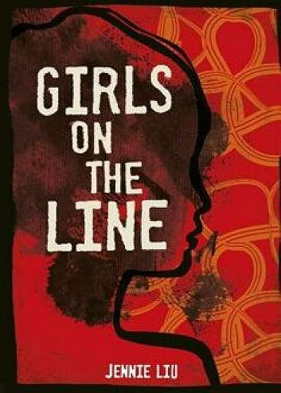 Girls on the Line, Hardcover/Jennie Liu