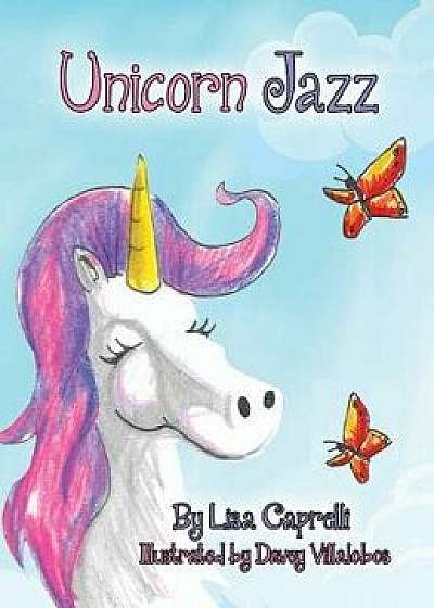 Unicorn Jazz, Hardcover/Lisa Caprelli