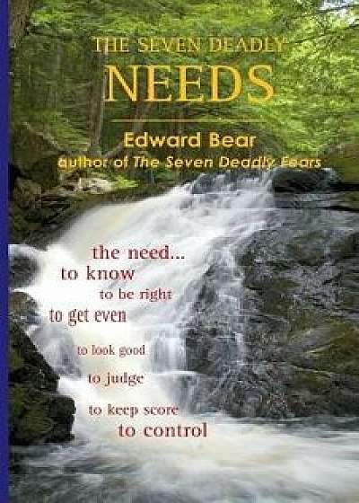 The Seven Deadly Needs, Paperback/Edward Bear