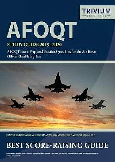 Afoqt Study Guide 2019-2020: Afoqt Exam Prep and Practice Questions for the Air Force Officer Qualifying Test, Paperback/Trivium Military Exam Prep Team