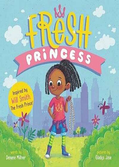Fresh Princess, Hardcover/Denene Millner