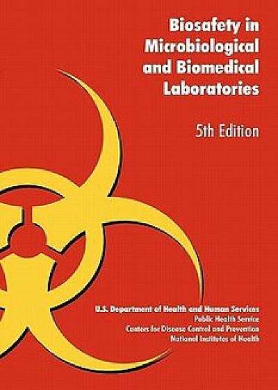 Biosafety in Microbiological and Biomedical Laboratories, Paperback/U. S. Health Dept