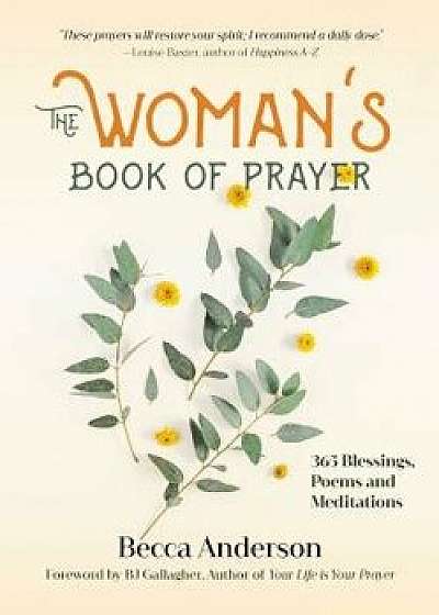 The Woman's Book of Prayer: 365 Blessings, Poems and Meditations, Paperback/Becca Anderson