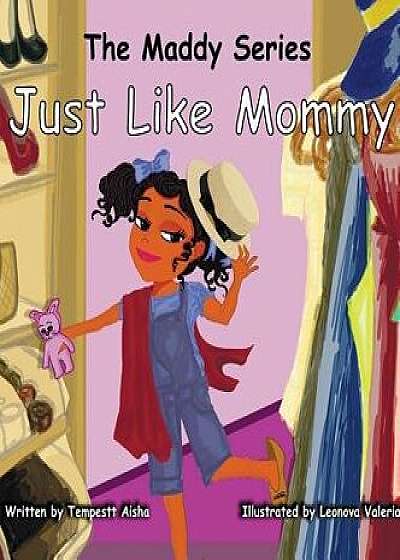 Just Like Mommy, Hardcover/Tempestt Aisha