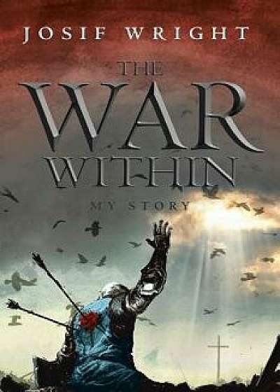 The War Within: My Story, Paperback/Josif Wright
