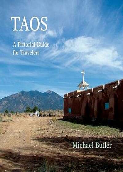 Taos: A Pictorial Guide for Travelers, Paperback/Michael Butler