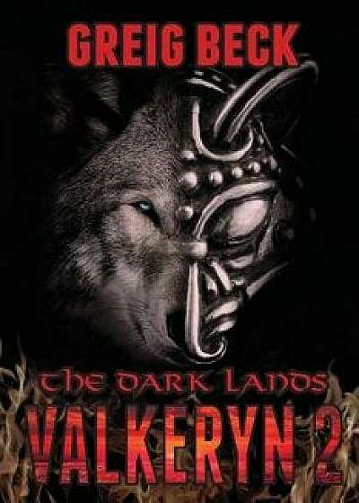 The Dark Lands: The Valkeryn Chronicles Book 2, Paperback/Greig Beck