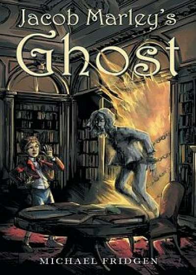 Jacob Marley's Ghost, Paperback/Michael Fridgen