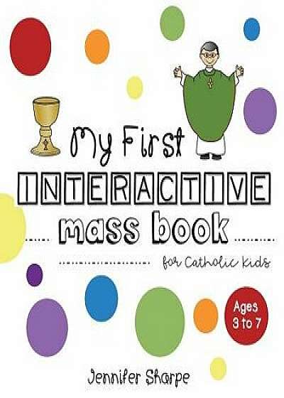 My First Interactive Mass Book for Catholic Kids, Paperback/Jennifer Sharpe