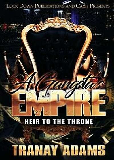 A Gangsta's Empire: Heir to the Throne, Paperback/Tranay Adams