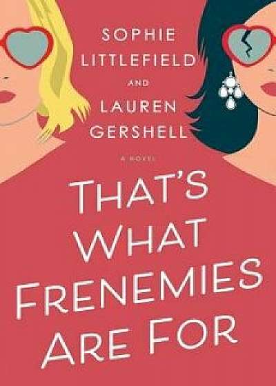 That's What Frenemies Are for, Hardcover/Sophie Littlefield