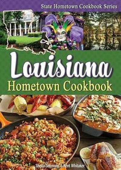 Louisiana Hometown Cookbook, Paperback/Sheila Simmons