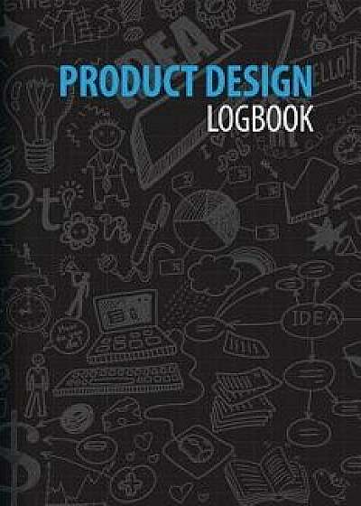 Product Design Logbook: An Inventor's Notebook, Paperback/Renee Dimodica