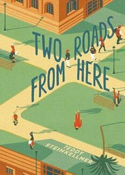 Two Roads from Here, Paperback/Teddy Steinkellner
